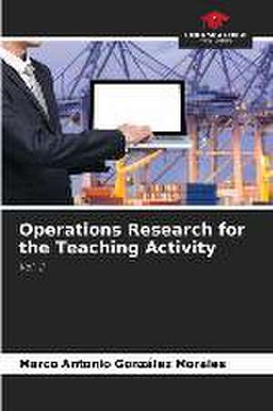 Operations Research for the Teaching Activity de Marco Antonio González Morales