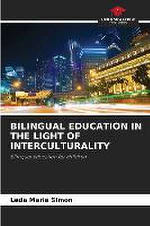 BILINGUAL EDUCATION IN THE LIGHT OF INTERCULTURALITY de Leda Maria Simon