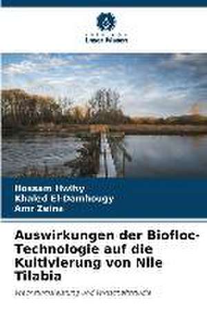 Auswirkungen der Biofloc-Technologie auf die Kultivierung von Nile Tilabia de Hossam Hwihy