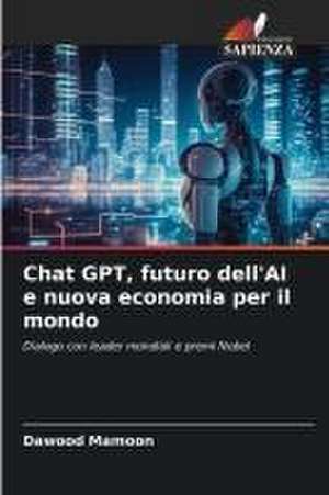 Chat GPT, futuro dell'AI e nuova economia per il mondo de Dawood Mamoon