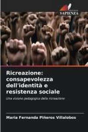 Ricreazione: consapevolezza dell'identità e resistenza sociale de Maria Fernanda Piñeros Villalobos