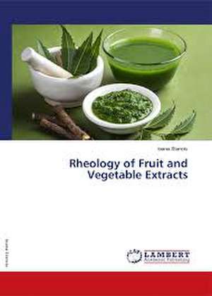 Rheology of Fruit and Vegetable Extracts de Ioana Stanciu