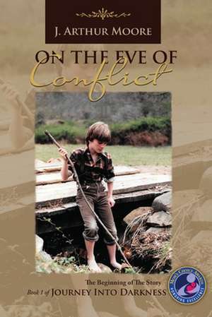 On the Eve of Conflict (3rd Edition) de J. Arthur Moore