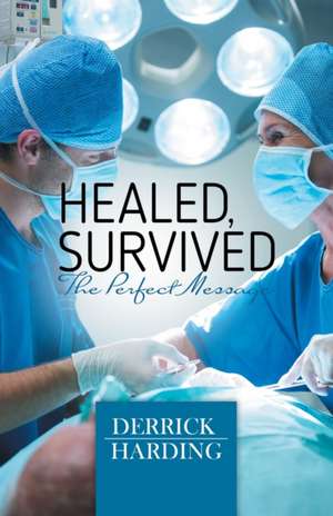 Healed, Survived de Derrick Harding