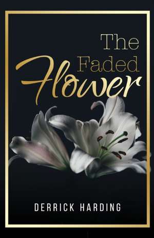 The Faded Flower de Derrick Harding