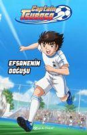 Captain Tsubasa - Efsanenin Dogusu de Yoici Takahasi