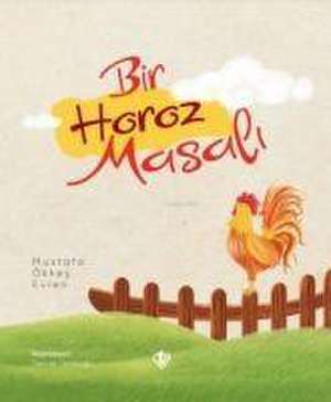 Bir Horoz Masali de Mustafa Ökkes Evren