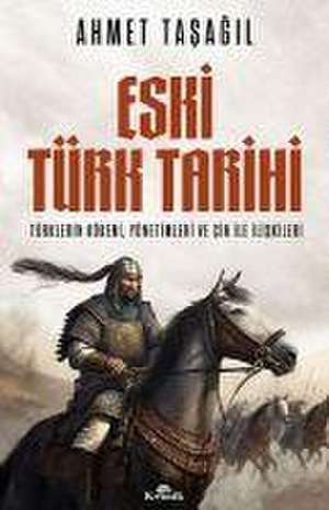 Eski Türk Tarihi de Ahmet Tasagil