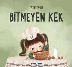 Bitmeyen Kek de Fatih Yagci