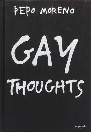 Gay Thoughts de Pepo Moreno