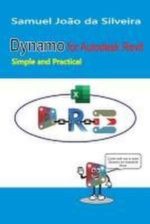 Dynamo for Autodesk Revit: Simple and Practical de Samuel João Da Silveira