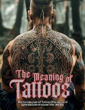 The Meaning of Tattoos de Ziggy Quinete