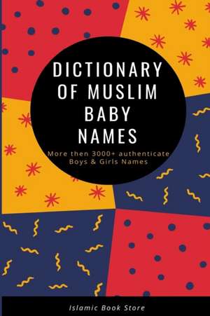 Dictionary of Muslim Baby Names de Islamic Book Store