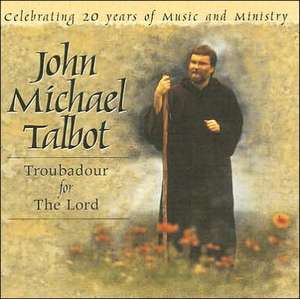 Troubadour for the Lord de John Michael Talbot