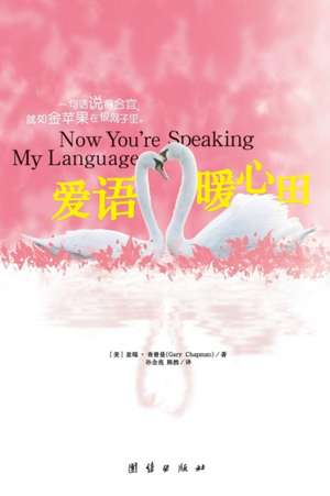 Now You're Speaking My Language de Gary Chapman