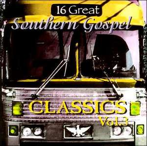 16 Great Southern Gospel Classics: Volume 3 de various