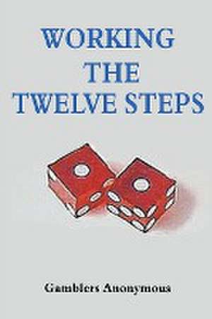 Working The Twelve Steps de Gamblers Anonymous