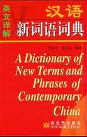 A Dictionary New Terms and Phrases of Contemporary China de Zhenjie Li