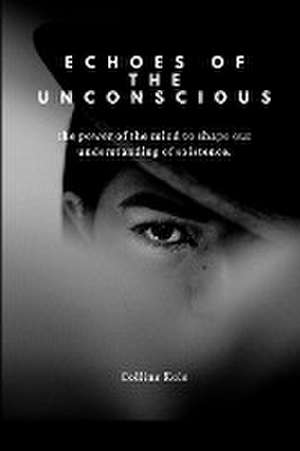 Echoes of the Unconscious de Kole Collins