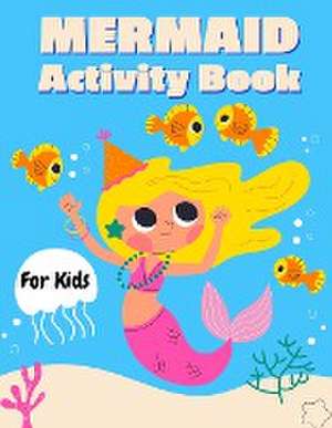 Mermaid Activity Book for Kids de Lee Stanny