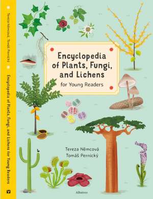 Encyclopedia of Plants, Fungi, and Lichens de Tereza Nemcova