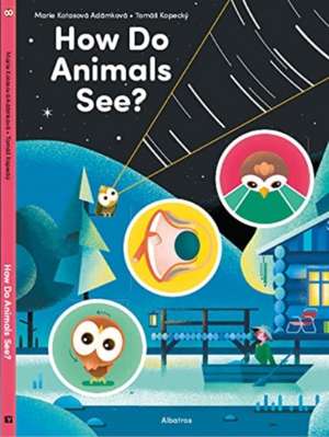 How Do Animals See? de Marie Kotasova Adamkova