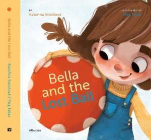 Bella and the Lost Ball de Katerina Svozilova