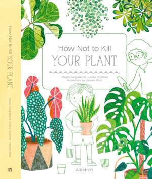 How Not to Kill Your Plant de Lenka Chytilova