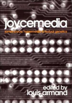 Joycemedia: James Joyce, Hypermedia & Textual Genetics de Louis Armand