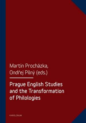 Prague English Studies and the Transformation of Philologies de Martin Procházka