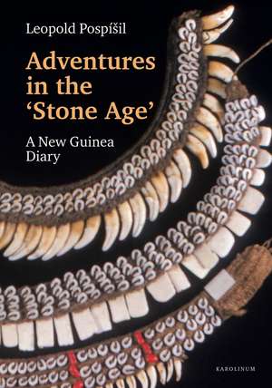 Adventures in the Stone Age: A New Guinea Diary de Leopold Pospíšil