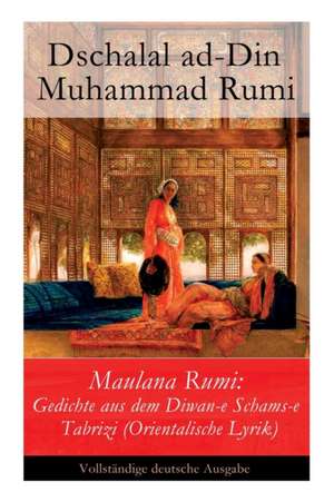 Maulana Rumi de Dschalal Ad-Din Muhammad Rumi