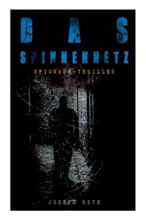 Das Spinnennetz (Spionage-Thriller) de Joseph Roth