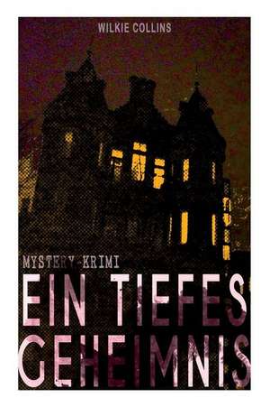 Ein Tiefes Geheimnis (Mystery-Krimi) de Wilkie Collins