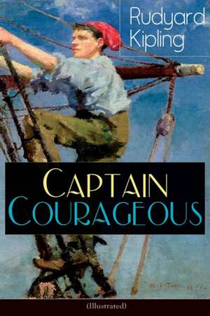 Captain Courageous (Illustrated): Adventure Novel de Rudyard Kipling