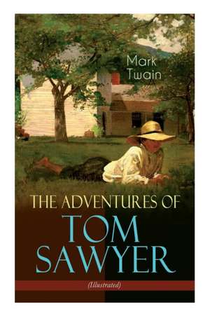 The Adventures of Tom Sawyer (Illustrated): American Classics Series de Mark Twain