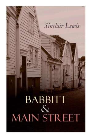 Babbitt & Main Street: The Blue Lights, The Film of Fear & The Ivory Snuff Box de Sinclair Lewis