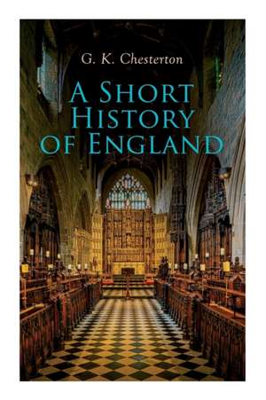 A Short History of England de G. K. Chesterton