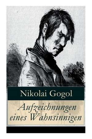 Aufzeichnungen eines Wahnsinnigen de Nikolai Gogol