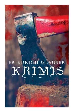 Friedrich Glauser-Krimis: Der alte Zauberer, Der Hund, Der Schlossherr aus England, Verhör, König Zucker, Die Hexe von Endor, Der erste August i de Friedrich Glauser