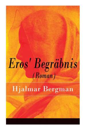 Eros' Begräbnis (Roman) de Hjalmar Bergman