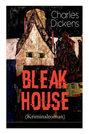 Bleak House (Kriminalroman): Justizthriller de Charles Dickens