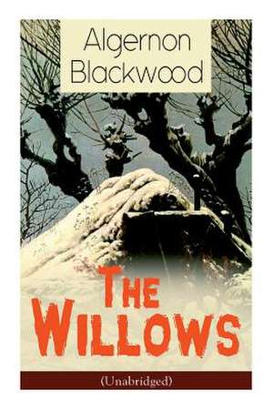 The Willows (Unabridged) de Algernon Blackwood