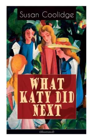 WHAT KATY DID NEXT (Illustrated): The Humorous European Travel Tales of the Spirited Young Woman de Susan Coolidge