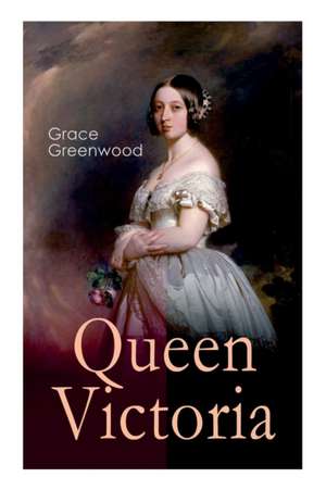 Queen Victoria de Grace Greenwood
