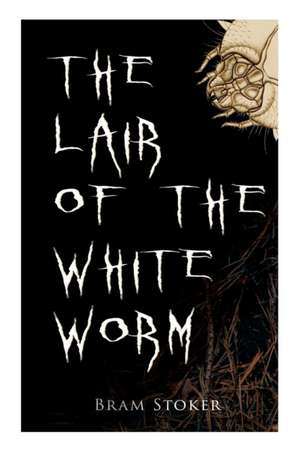 The Lair of the White Worm de Bram Stoker