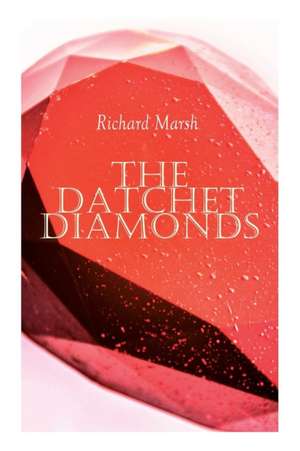 The Datchet Diamonds: Crime & Mystery Thriller de Richard Marsh