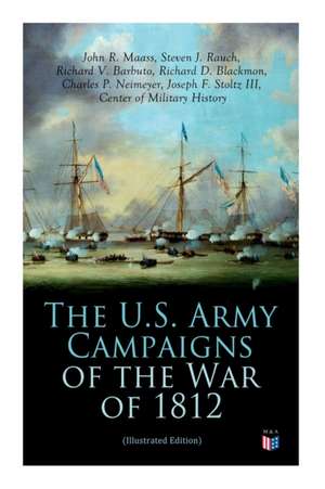 The U.S. Army Campaigns of the War of 1812 (Illustrated Edition) de Center Of Military History