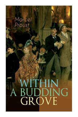 Within a Budding Grove de Marcel Proust