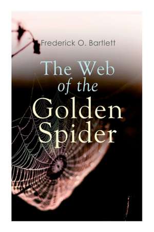 The Web of the Golden Spider de Frederick O Bartlett